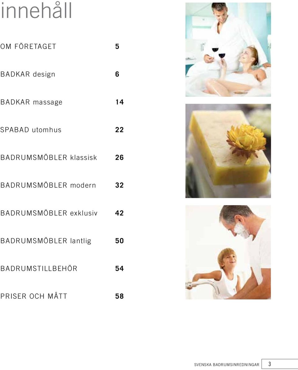 modern 32 BADRUMSMÖBLER exklusiv 42 BADRUMSMÖBLER lantlig 50