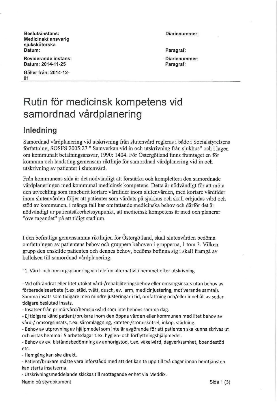 sjukhus" och i lagen om kommunalt betalningsansvar, 1990: 1404.