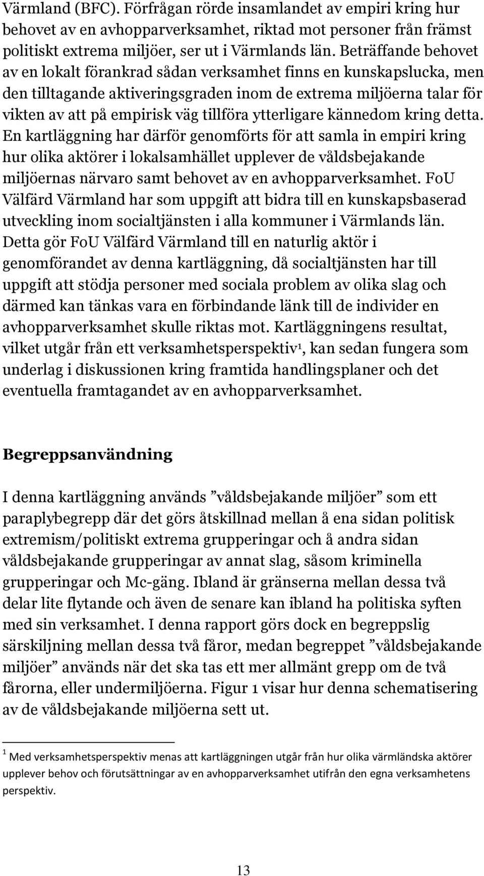 ytterligare kännedom kring detta.