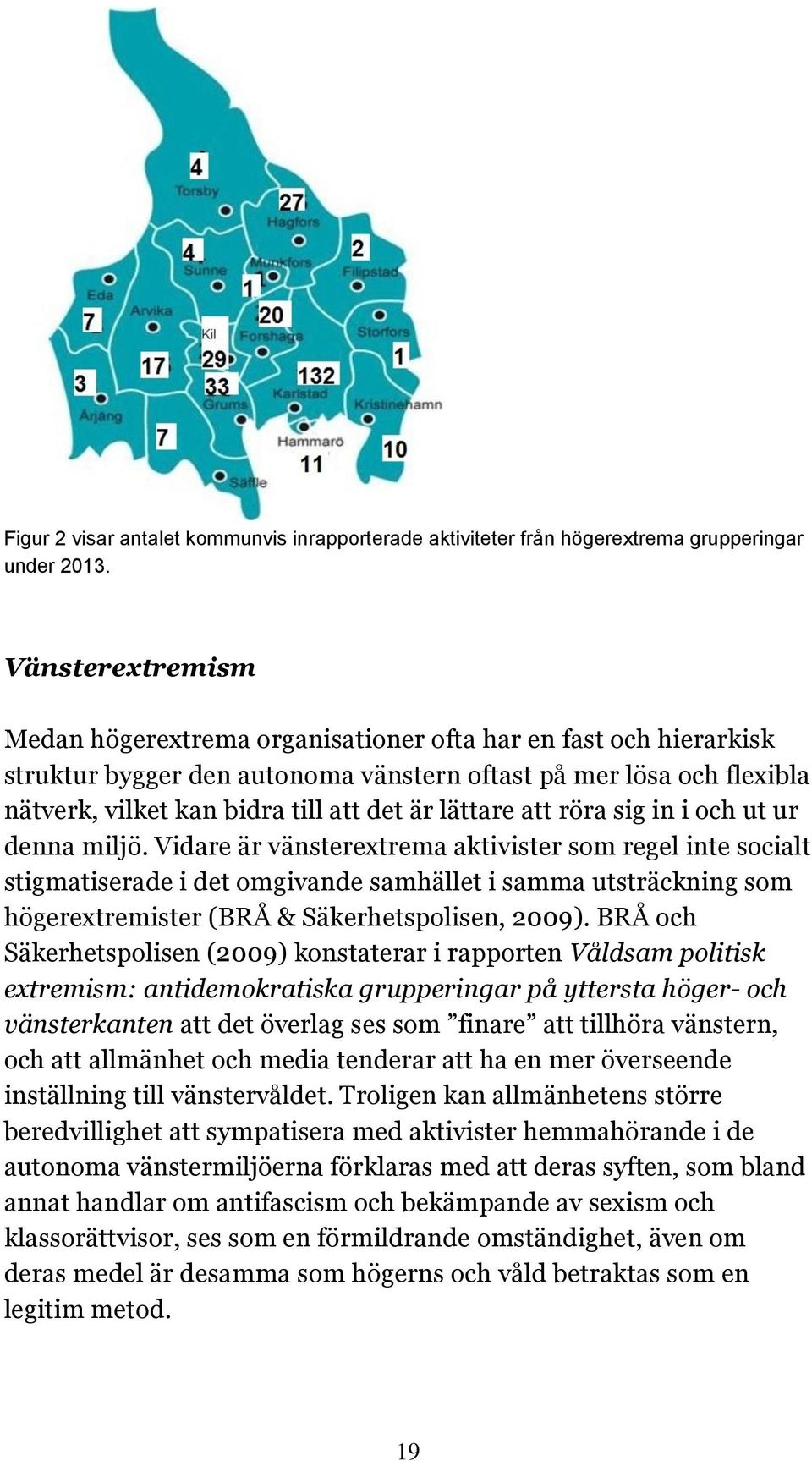 lättare att röra sig in i och ut ur denna miljö.