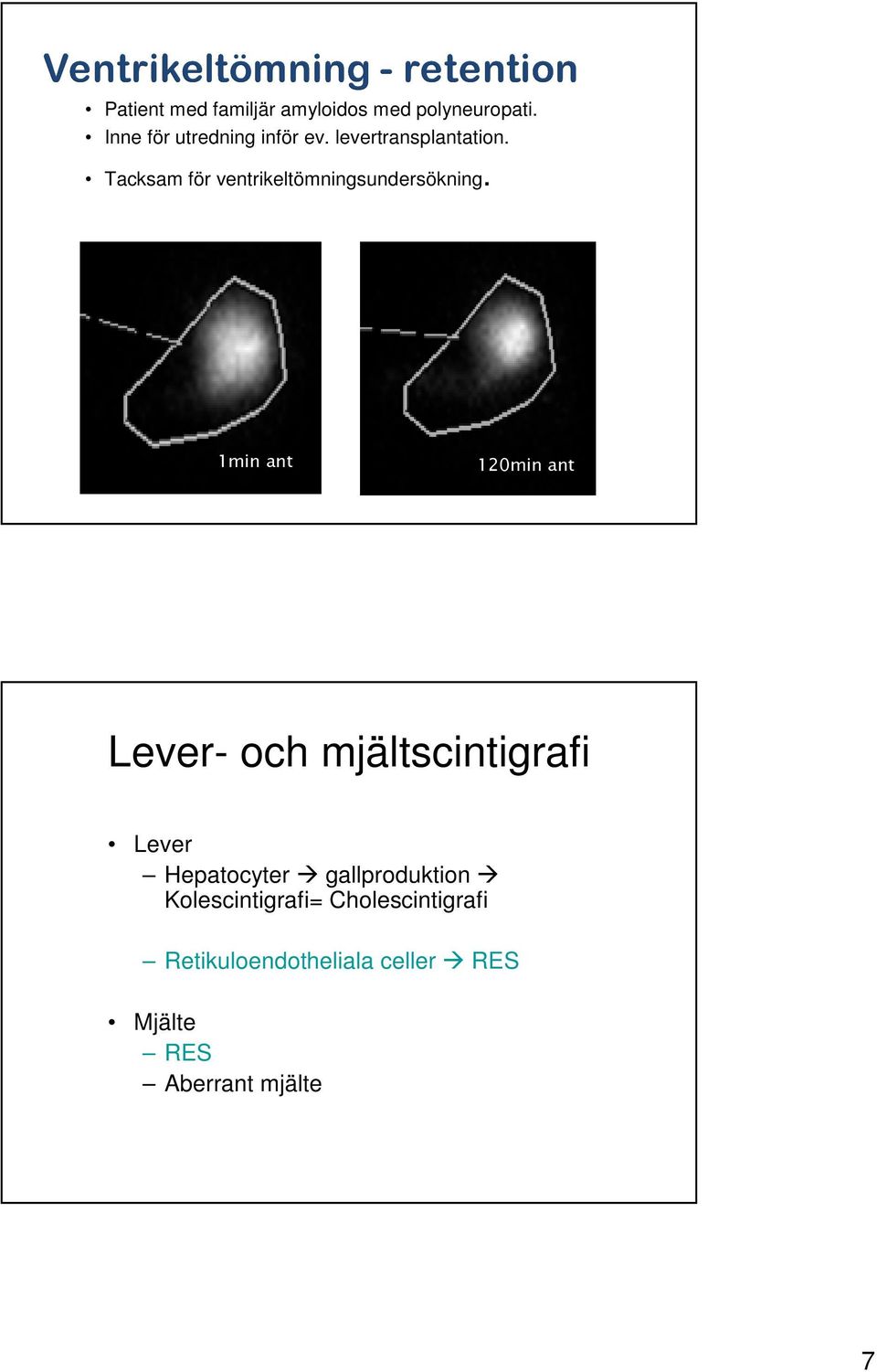 Tacksam för ventrikeltömningsundersökning.