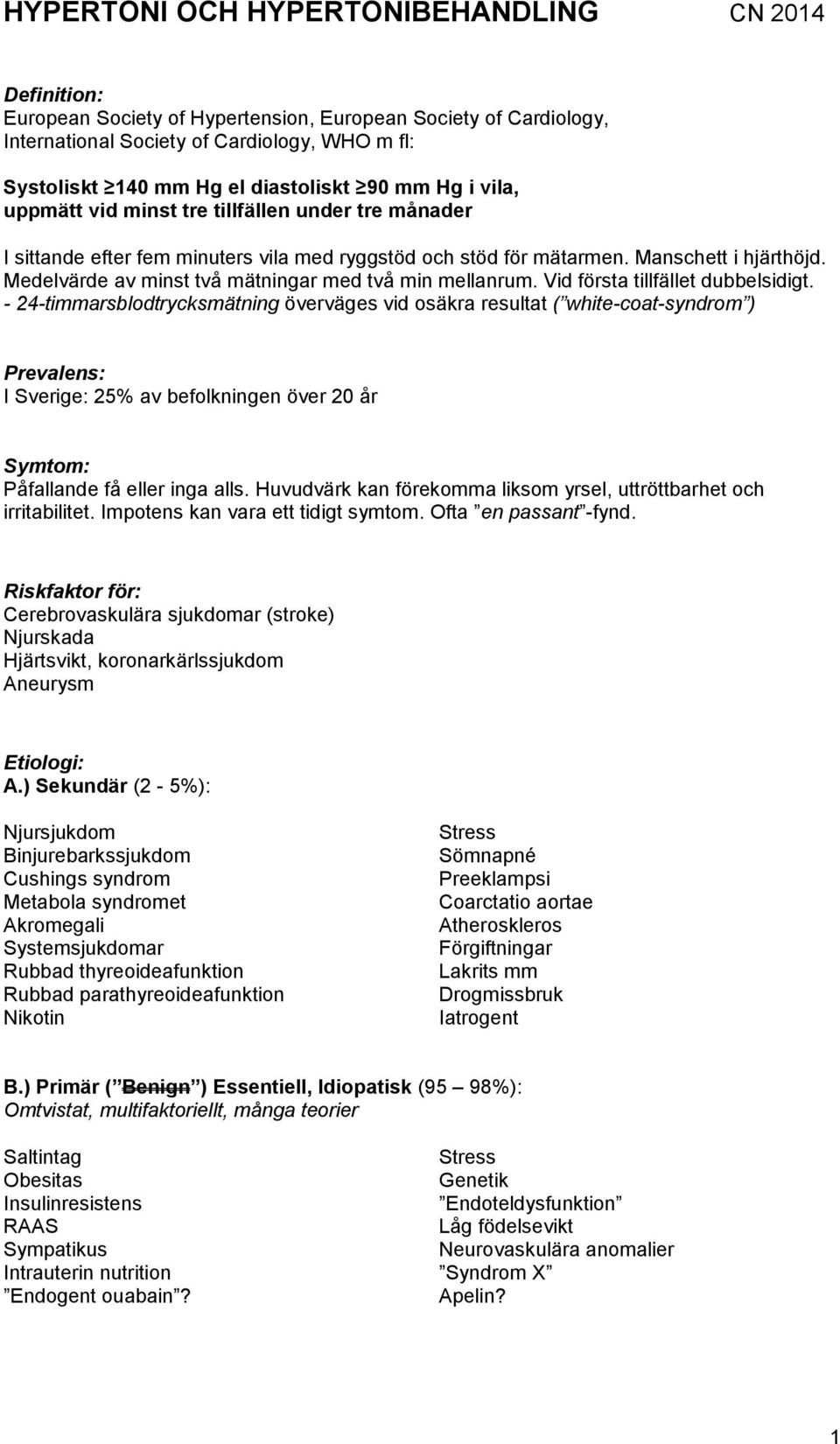 Medelvärde av minst två mätningar med två min mellanrum. Vid första tillfället dubbelsidigt.