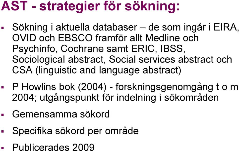abstract och CSA (linguistic and language abstract) P Howlins bok (2004) - forskningsgenomgång t o m