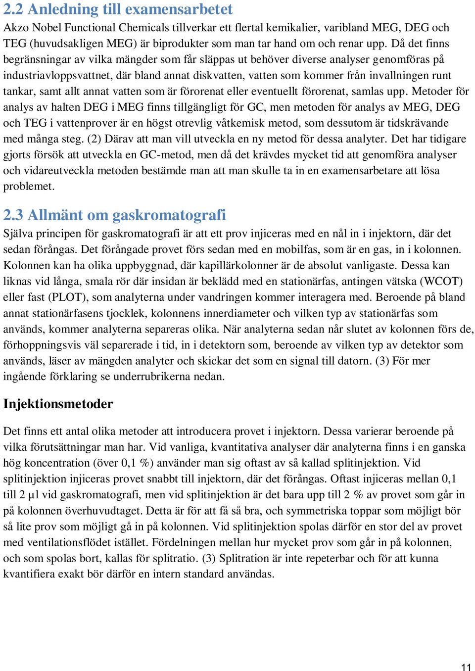 tankar, samt allt annat vatten som är förorenat eller eventuellt förorenat, samlas upp.