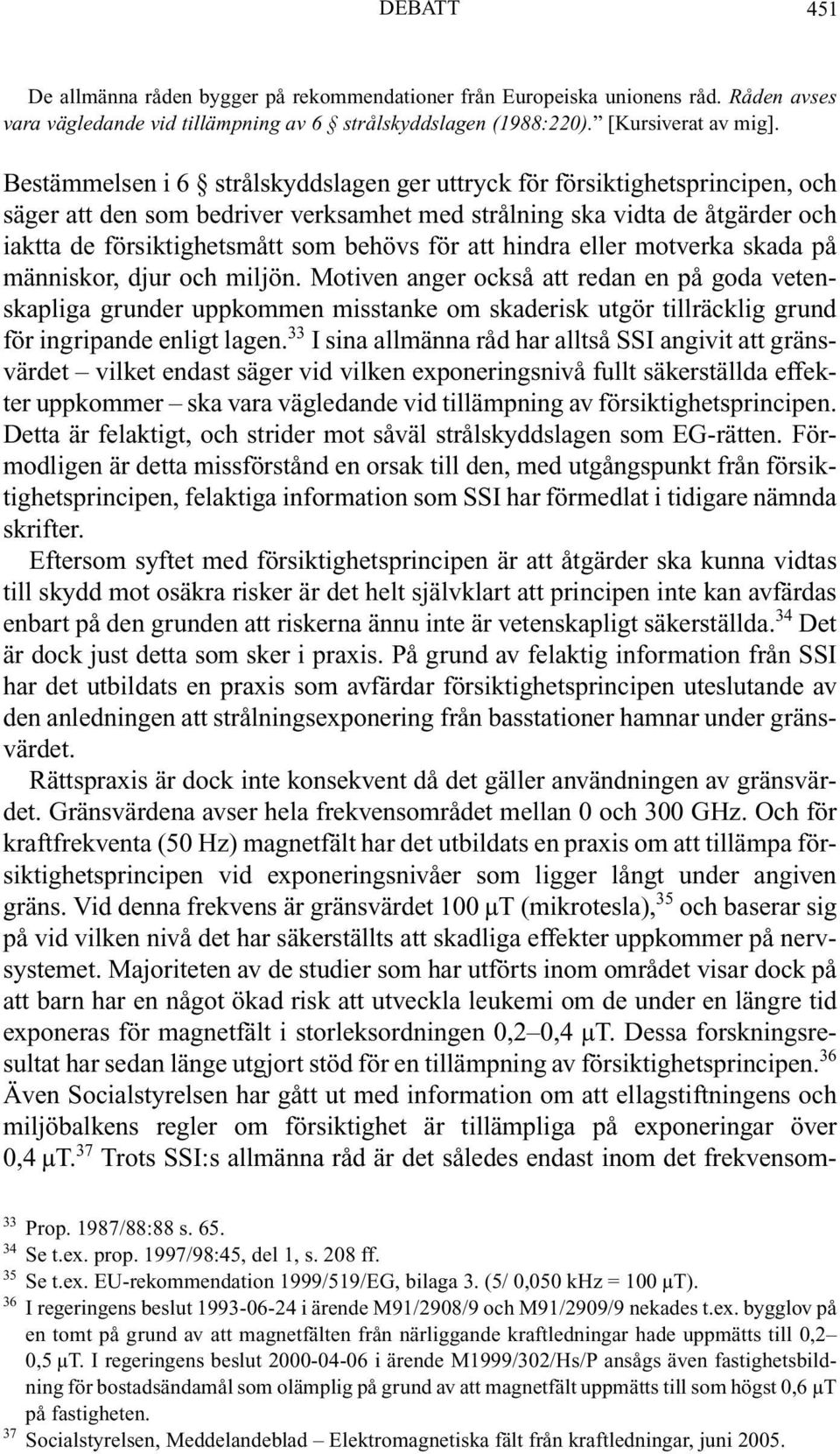 att hindra eller motverka skada på människor, djur och miljön.