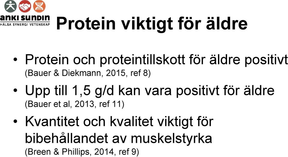 positivt för äldre (Bauer et al, 2013, ref 11) Kvantitet och