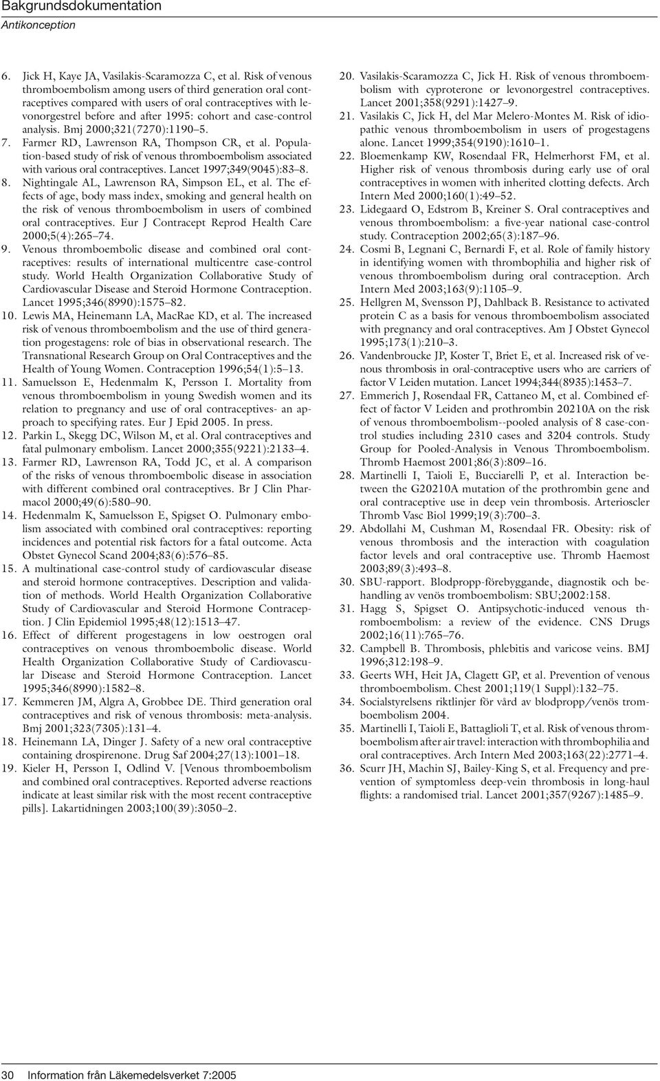 analysis. Bmj 2000;321(7270):1190 5. 7. Farmer RD, Lawrenson RA, Thompson CR, et al. Population-based study of risk of venous thromboembolism associated with various oral contraceptives.