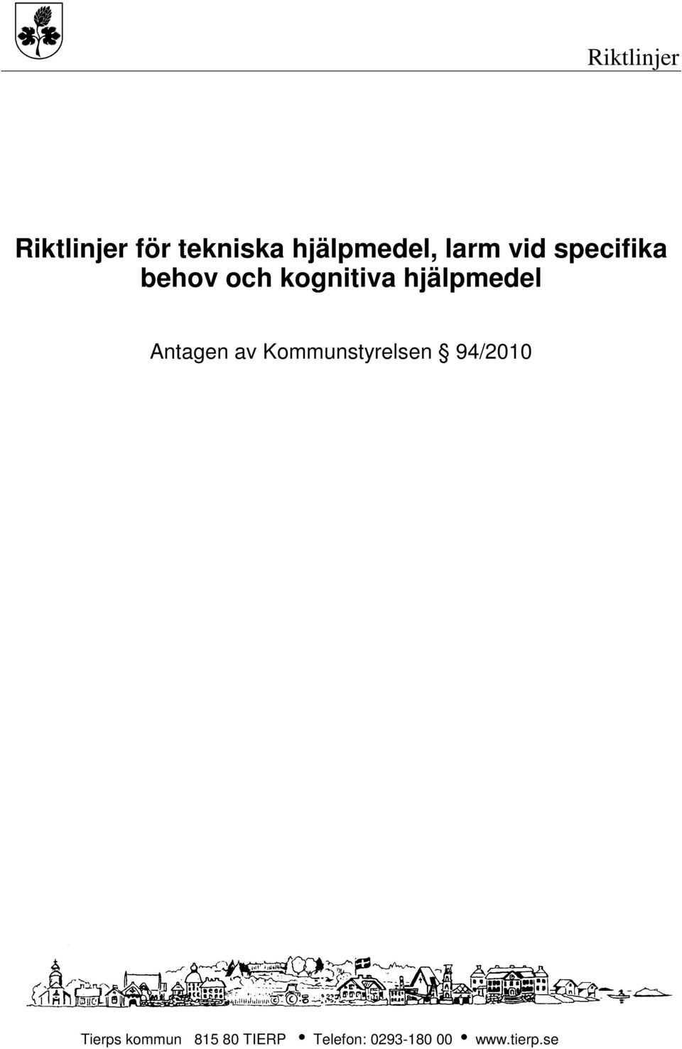 hjälpmedel Antagen av Kommunstyrelsen 94/2010