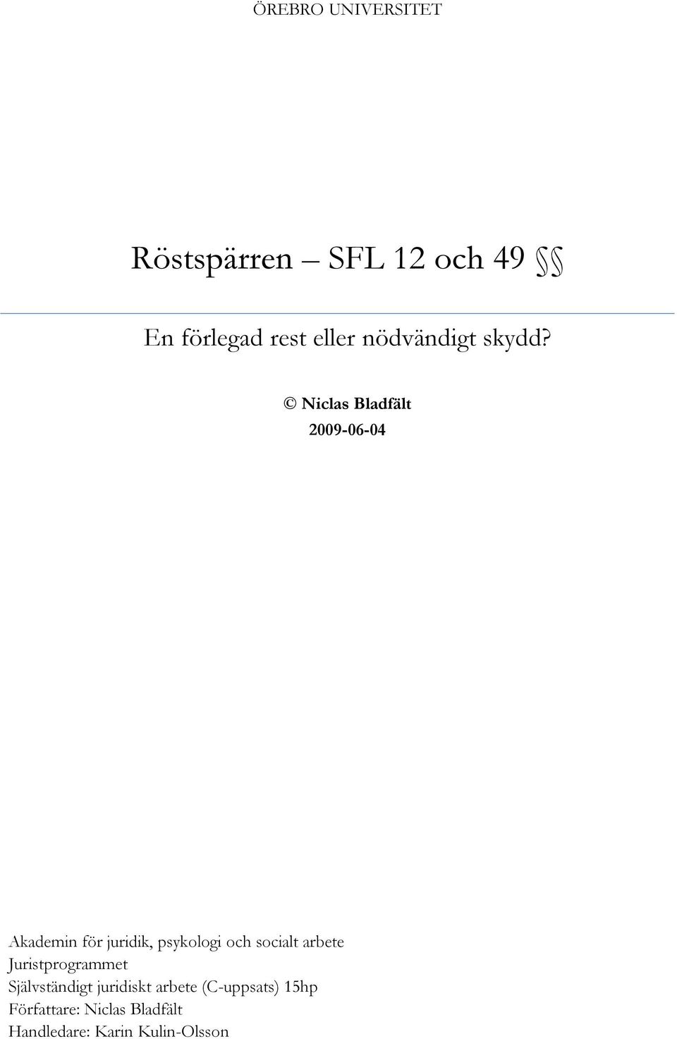 Niclas Bladfält 2009-06-04 Akademin för juridik, psykologi och socialt