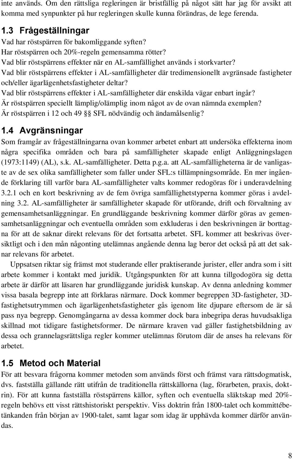 Vad blir röstspärrens effekter i AL-samfälligheter där tredimensionellt avgränsade fastigheter och/eller ägarlägenhetsfastigheter deltar?