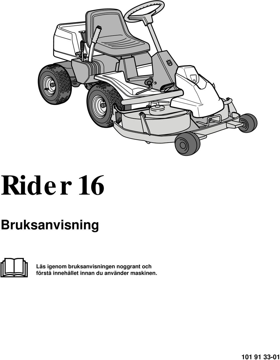 Rider 16. Bruksanvisning Läs igenom bruksanvisningen noggrant och förstå  innehållet innan du använder maskinen. - PDF Gratis nedladdning