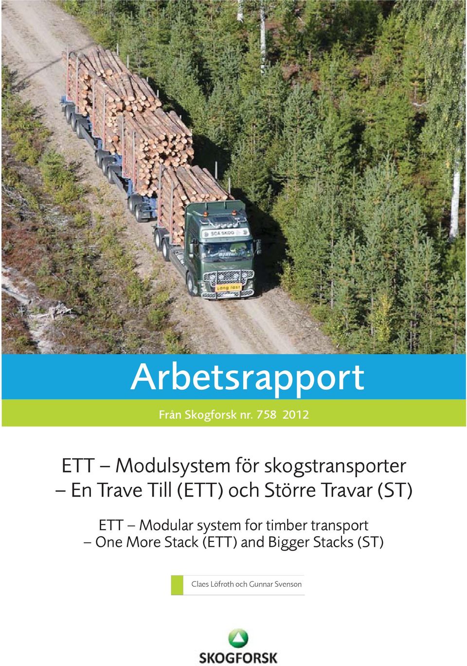 (ETT) och Större Travar (ST) ETT Modular system for timber