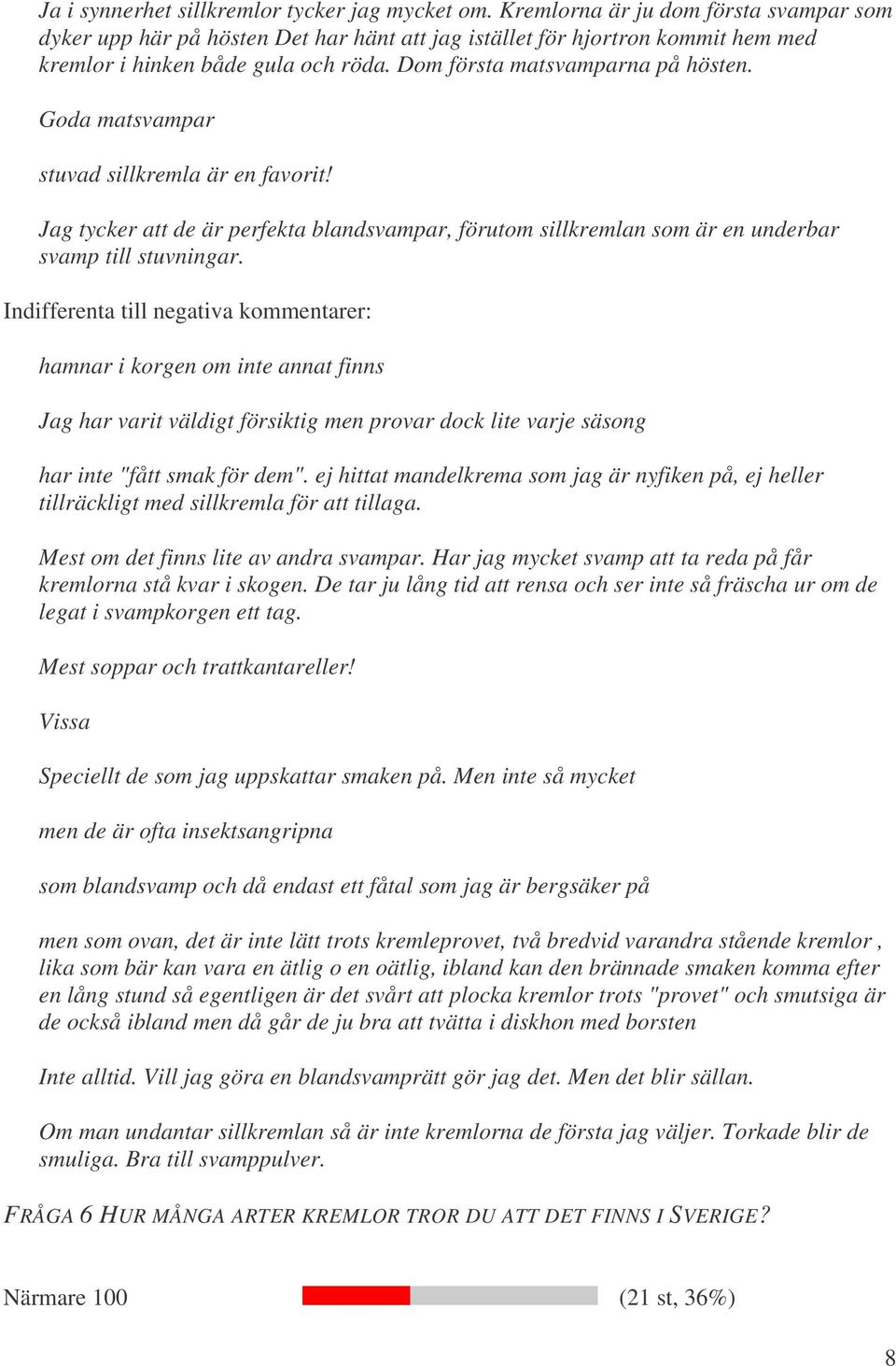 Goda matsvampar stuvad sillkremla är en favorit! Jag tycker att de är perfekta blandsvampar, förutom sillkremlan som är en underbar svamp till stuvningar.