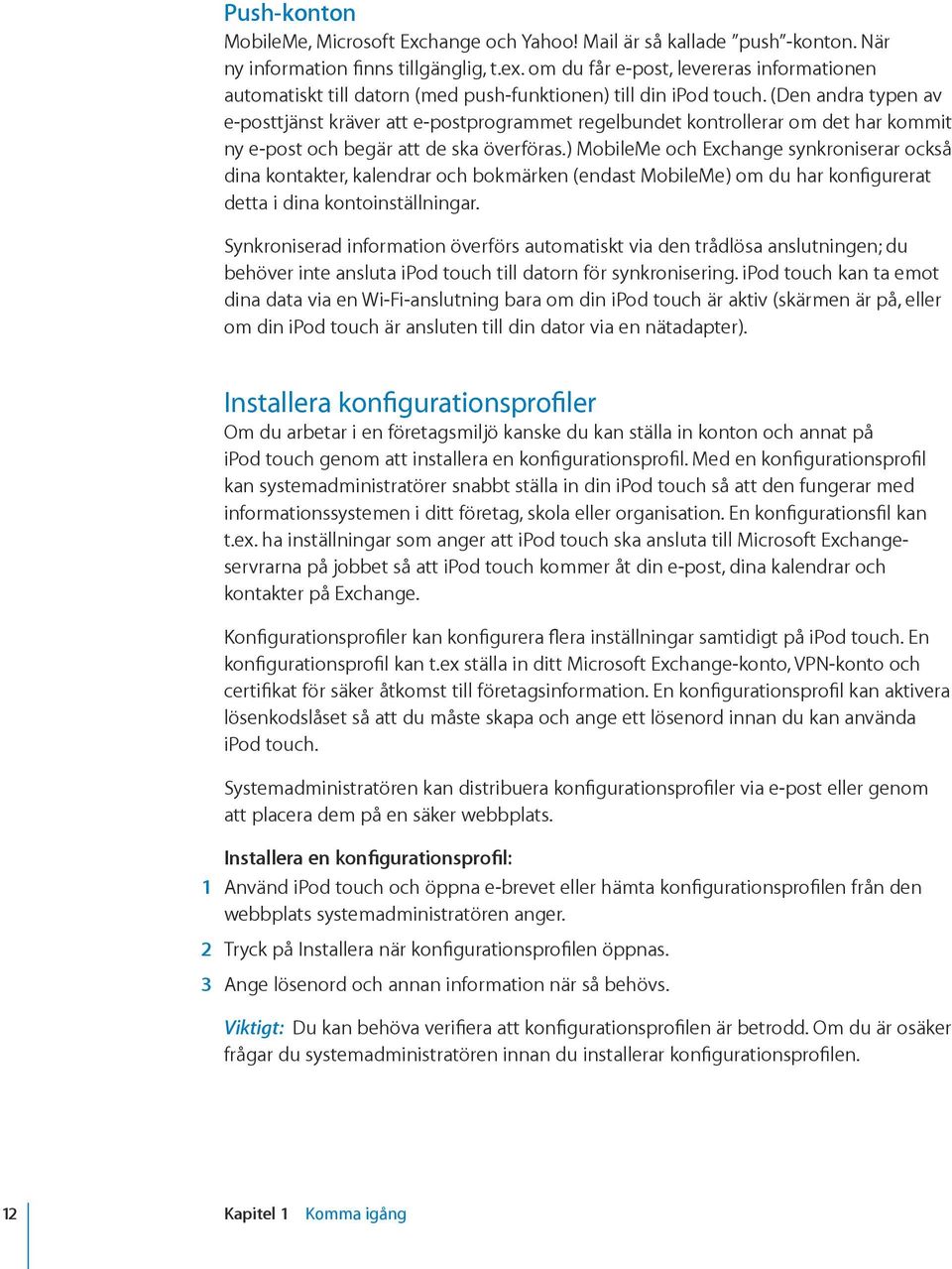 (Den andra typen av e-posttjänst kräver att e-postprogrammet regelbundet kontrollerar om det har kommit ny e-post och begär att de ska överföras.