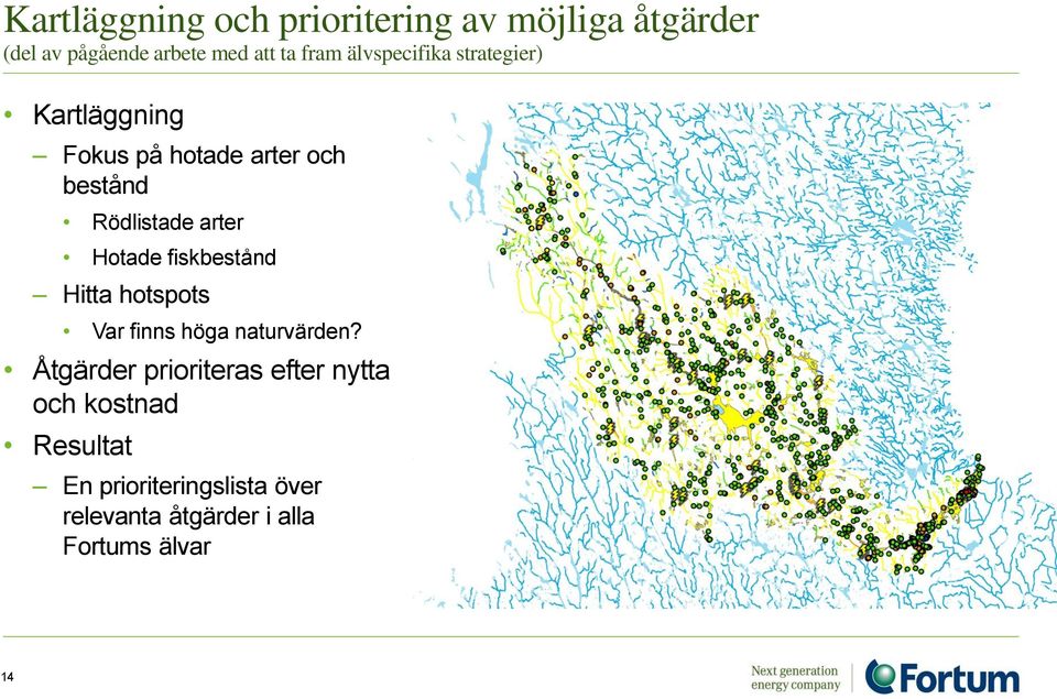 Hotade fiskbestånd Hitta hotspots Var finns höga naturvärden?