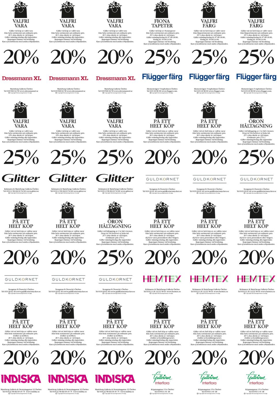 flugger.com. Elementvägen 5 Aspholmen Örebro Tel 019-18 98 00 www.flugger.com. Elementvägen 5 Aspholmen Örebro Tel 019-18 98 00 www.flugger.com. ÖRON HÅLTAGNING 25% dras direkt av vid köpet.