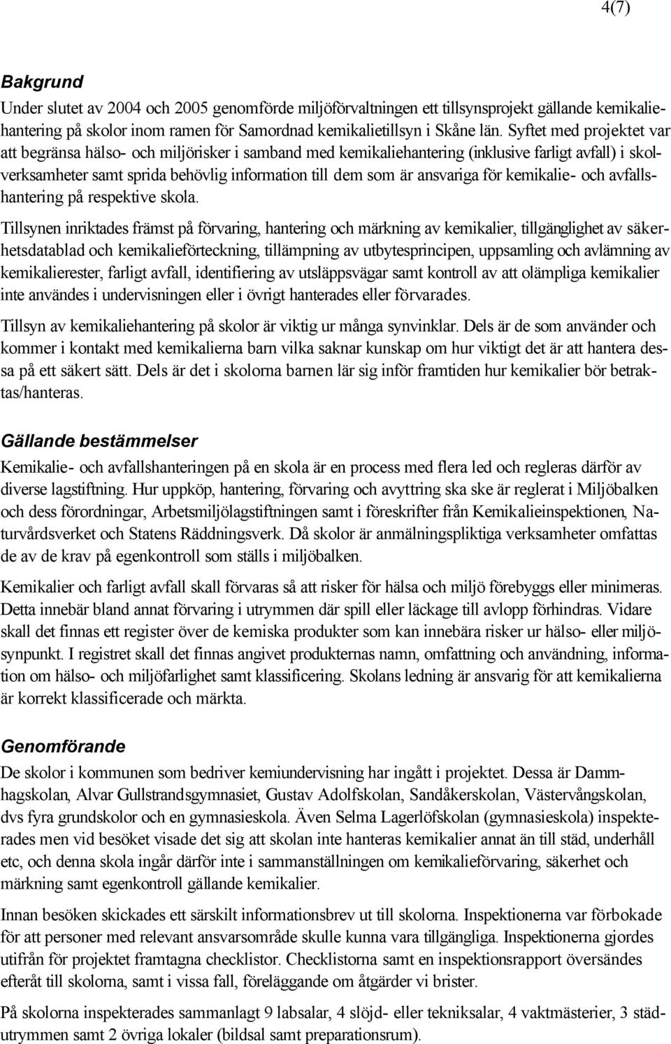 för kemikalie- och avfallshantering på respektive skola.