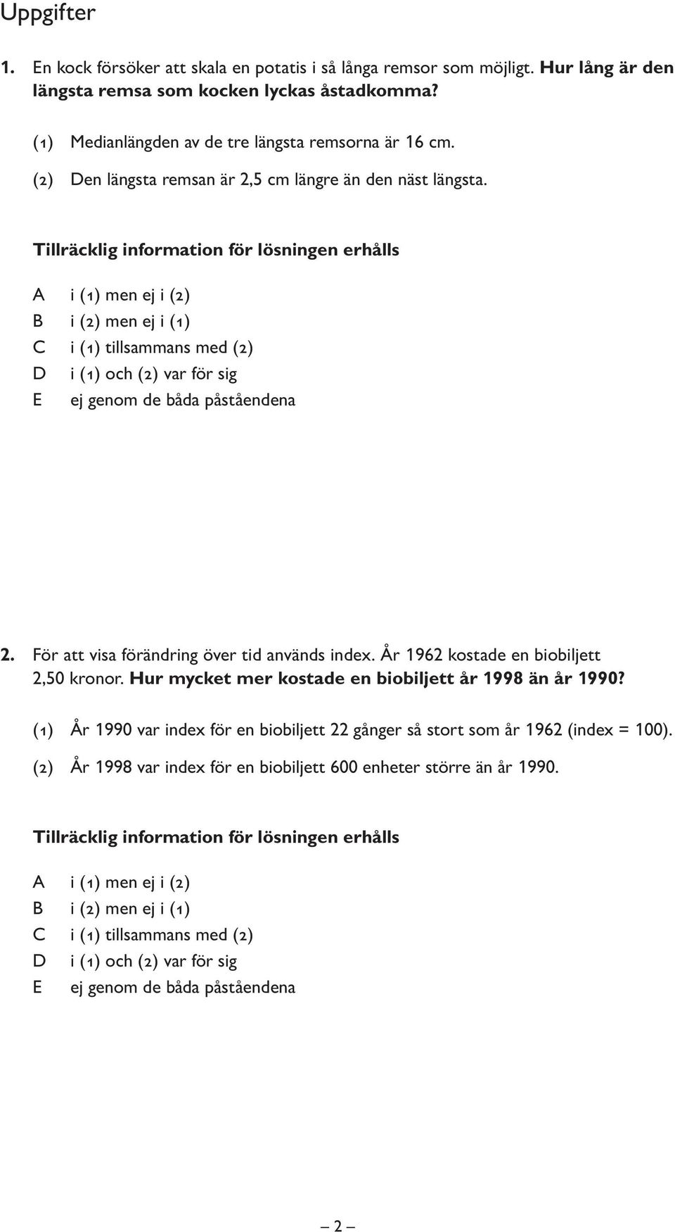 År 1962 kostade en biobiljett 2,50 kronor. Hur mycket mer kostade en biobiljett år 1998 än år 1990?
