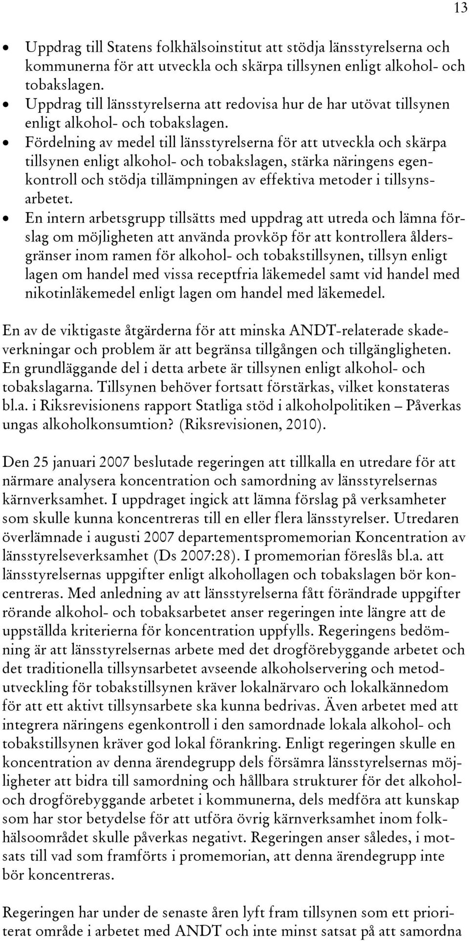 Fördelning av medel till länsstyrelserna för att utveckla och skärpa tillsynen enligt alkohol- och tobakslagen, stärka näringens egenkontroll och stödja tillämpningen av effektiva metoder i