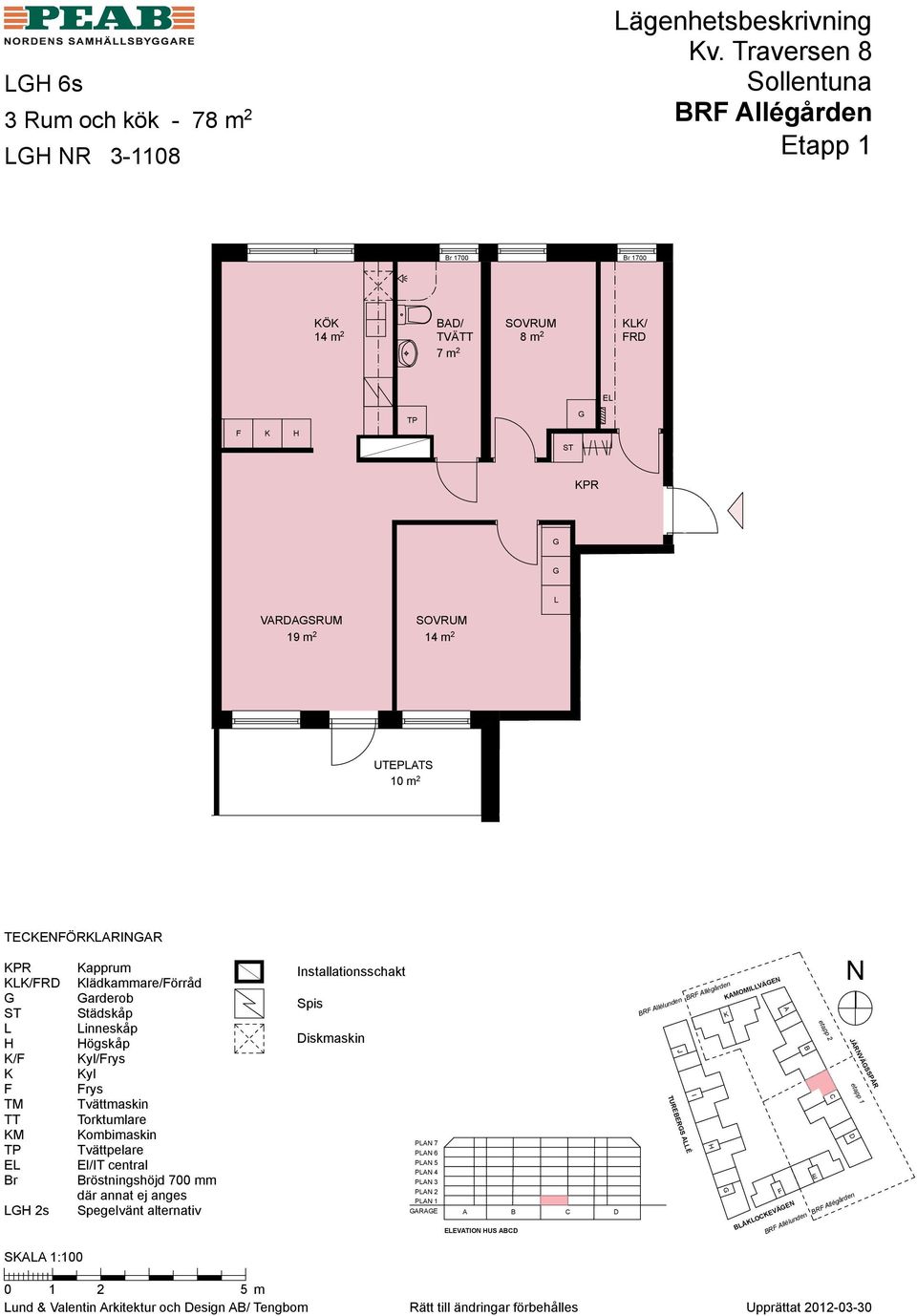 2 14 m 2 BD/ TVÄ 5 m 2 UTPTS 10 m 2 / RD Ö 9 m 2 3 Ro - 78 m 2 TCÖRRIR PR /RD / M 2s S 1:100 apprum lädkammare/örråd arderob