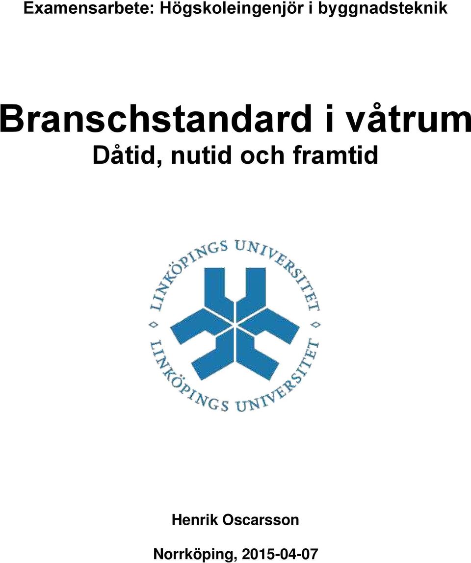 våtrum Dåtid, nutid och framtid