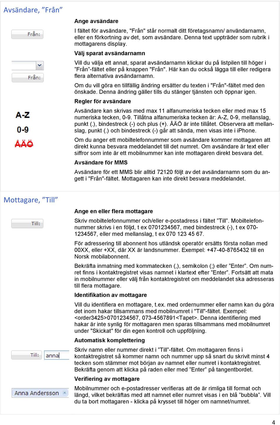 Här kan du också lägga till eller redigera flera alternativa avsändarnamn. Om du vill göra en tillfällig ändring ersätter du texten i "Från"-fältet med den önskade.
