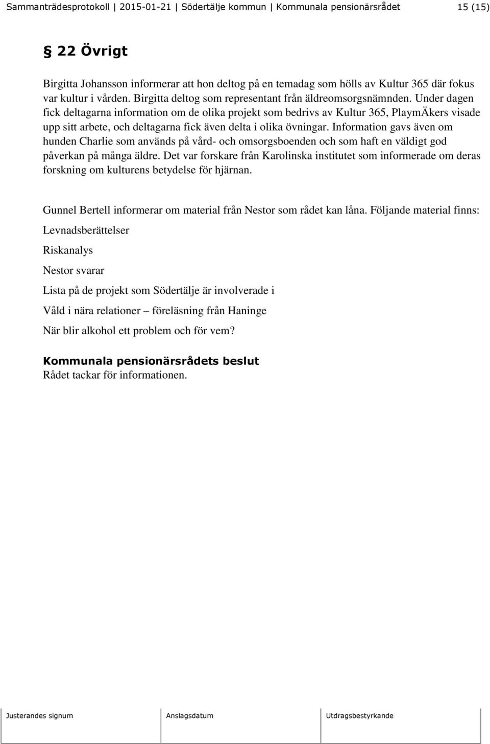 Information gavs även om hunden Charlie som används på vård- och omsorgsboenden och som haft en väldigt god påverkan på många äldre.