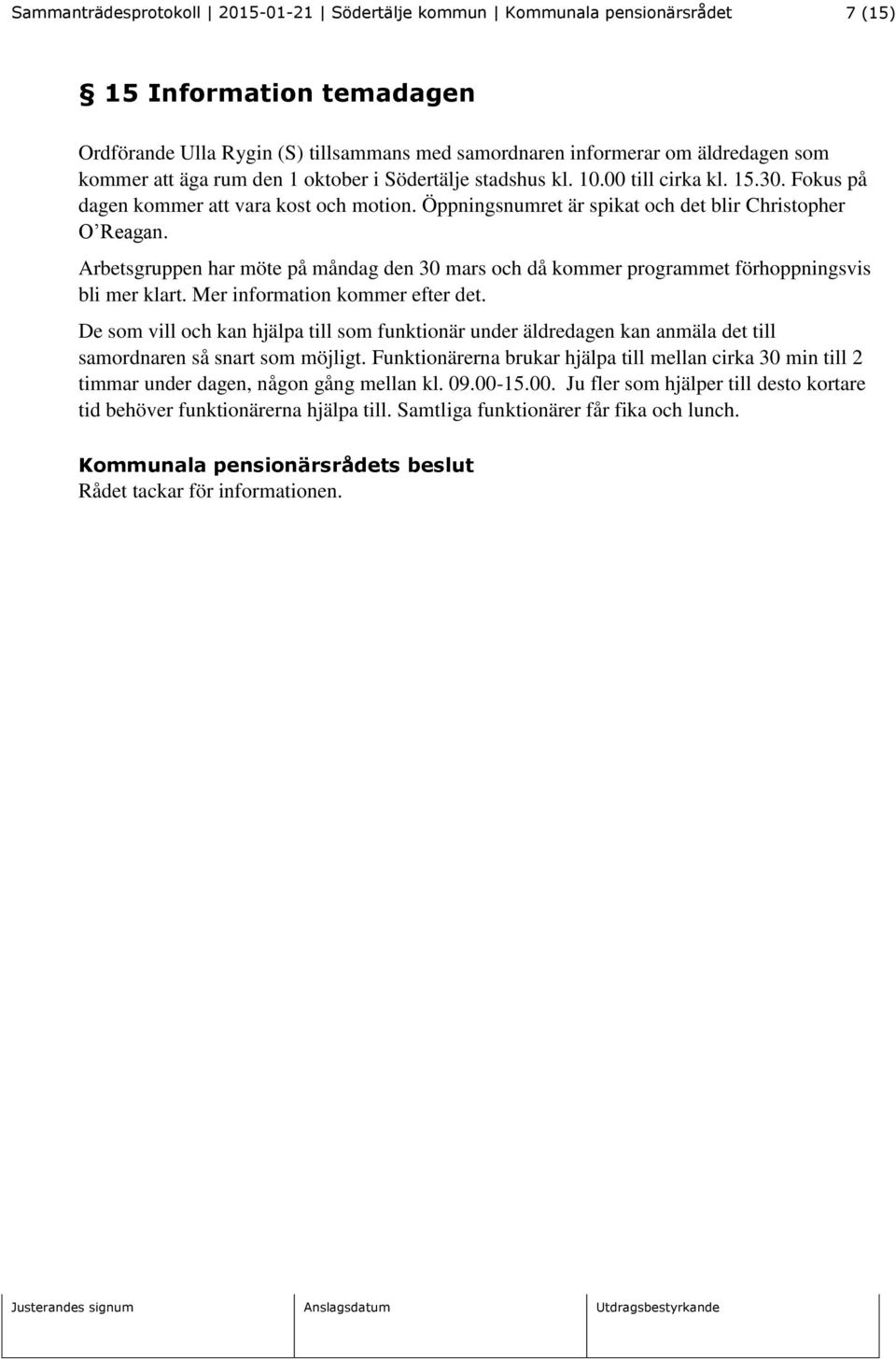 Arbetsgruppen har möte på måndag den 30 mars och då kommer programmet förhoppningsvis bli mer klart. Mer information kommer efter det.
