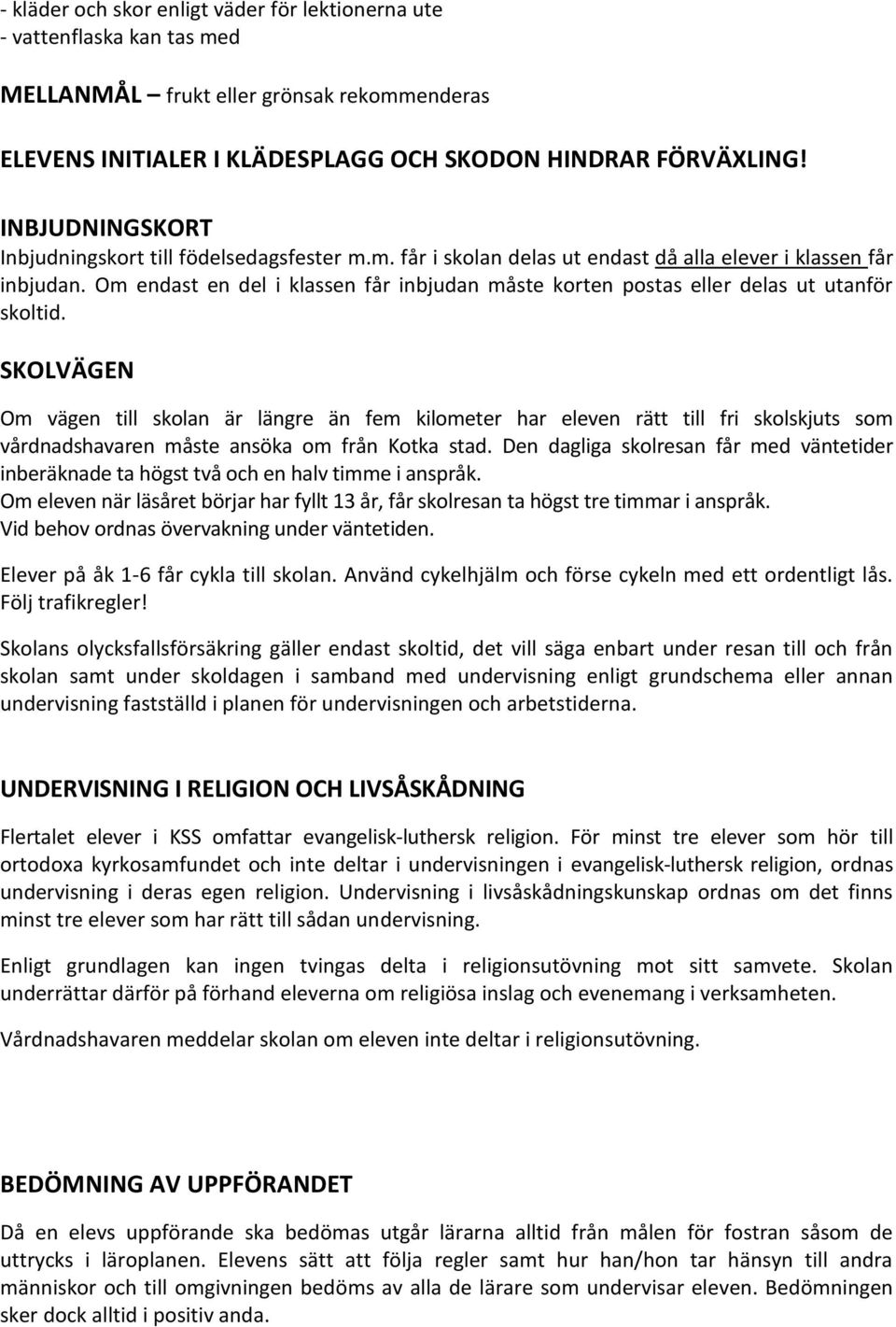 Om endast en del i klassen får inbjudan måste korten postas eller delas ut utanför skoltid.