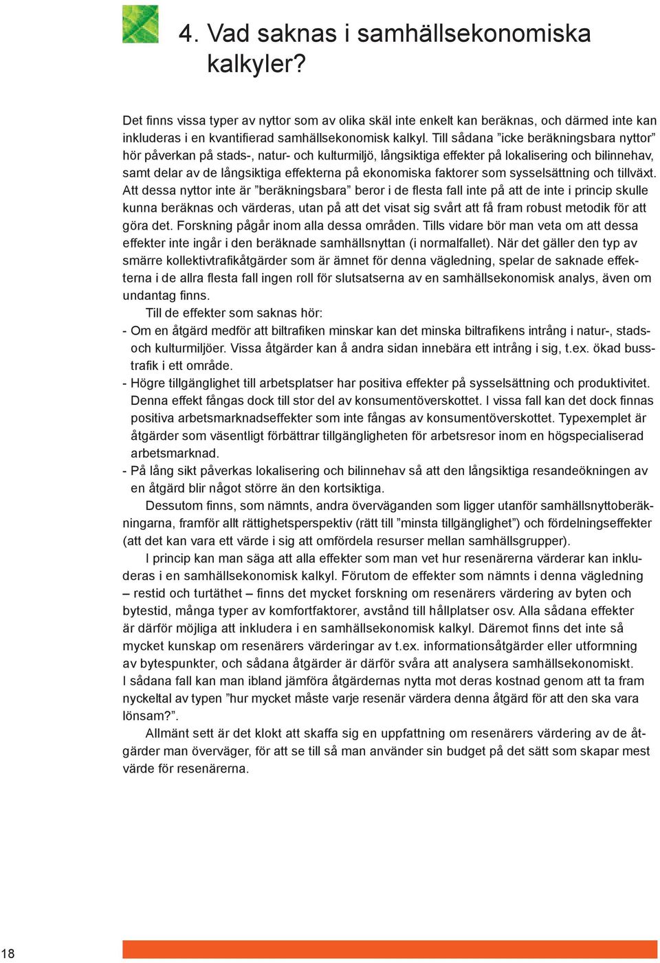 faktorer som sysselsättning och tillväxt.