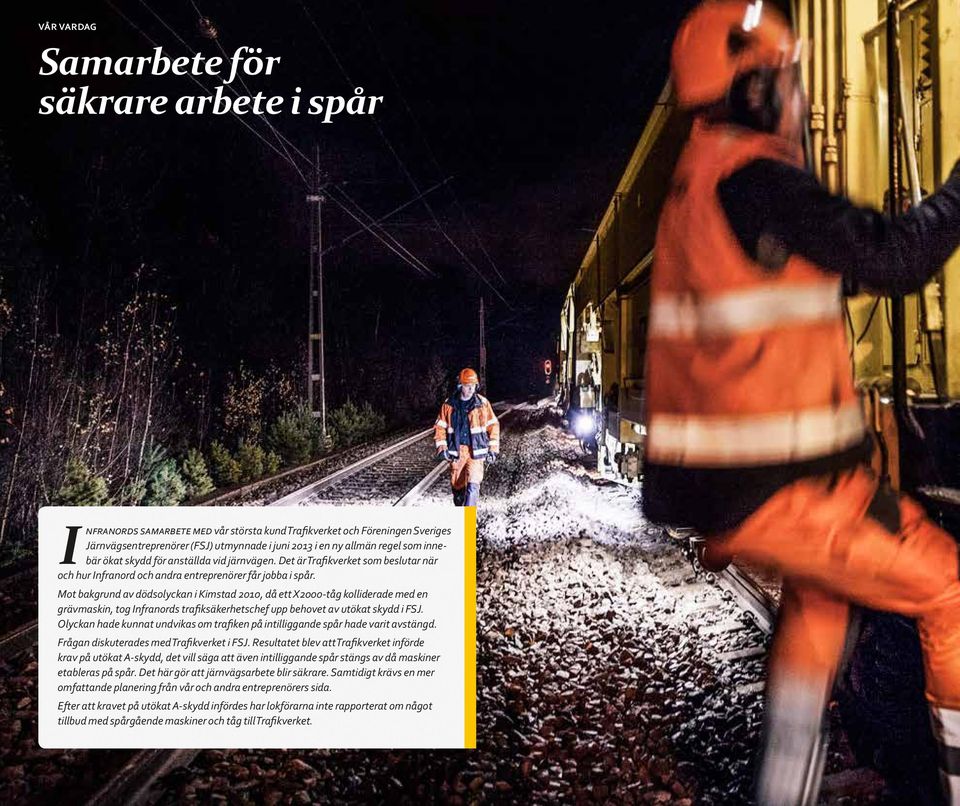 Mot bakgrund av dödsolyckan i Kimstad 2010, då ett X2000-tåg kolliderade med en grävmaskin, tog Infranords trafiksäkerhetschef upp behovet av utökat skydd i FSJ.