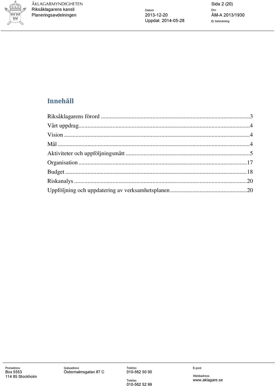 .. 20 Uppföljning och uppdatering av verksamhetsplanen.