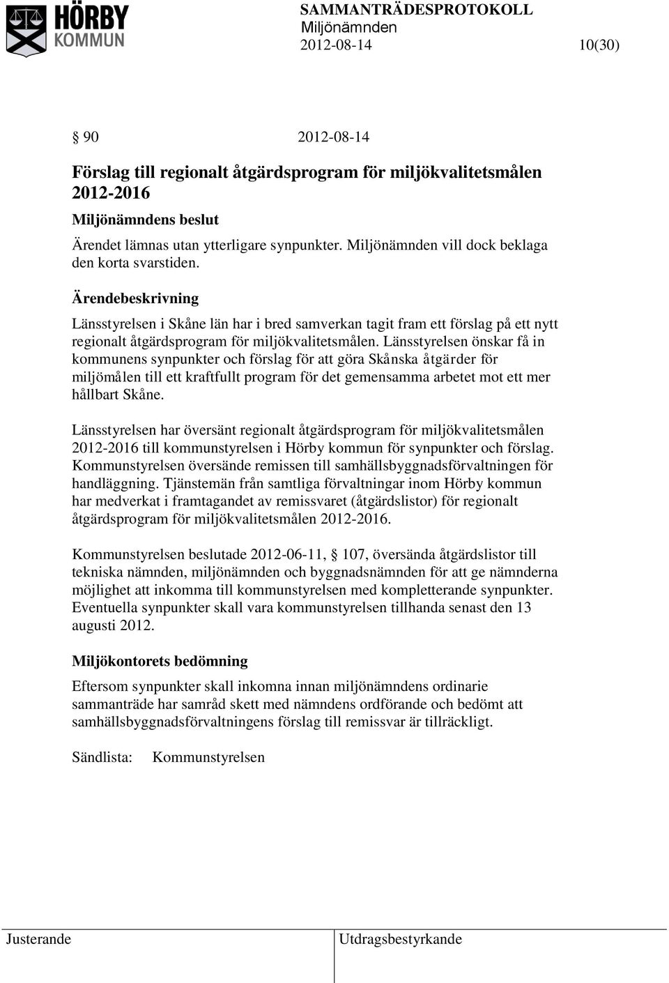 Länsstyrelsen önskar få in kommunens synpunkter och förslag för att göra Skånska åtgärder för miljömålen till ett kraftfullt program för det gemensamma arbetet mot ett mer hållbart Skåne.
