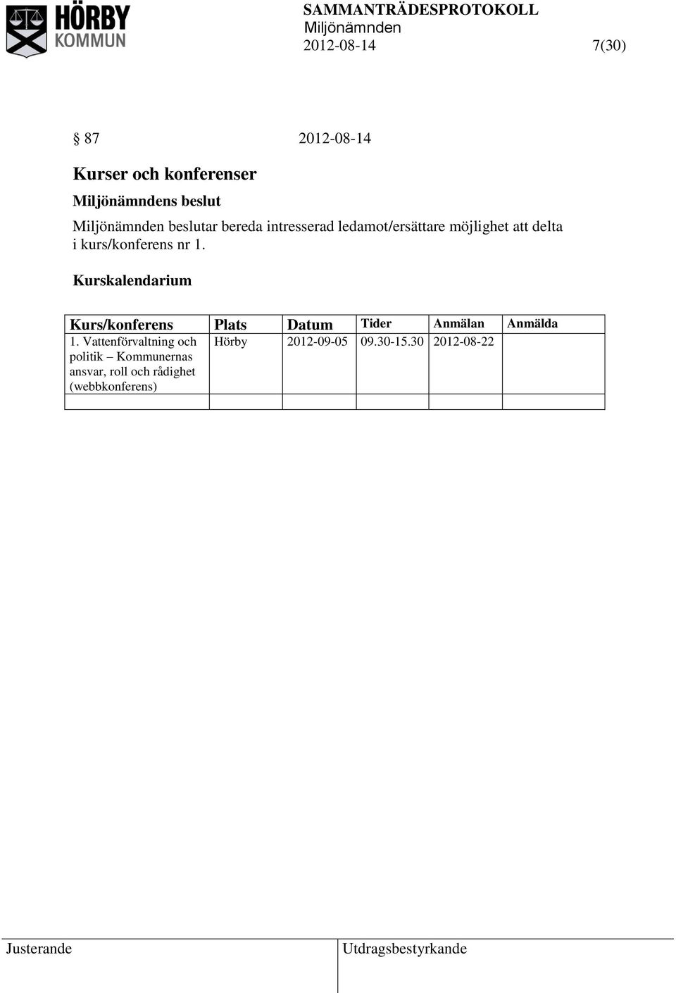 Kurskalendarium Kurs/konferens Plats Datum Tider Anmälan Anmälda 1.