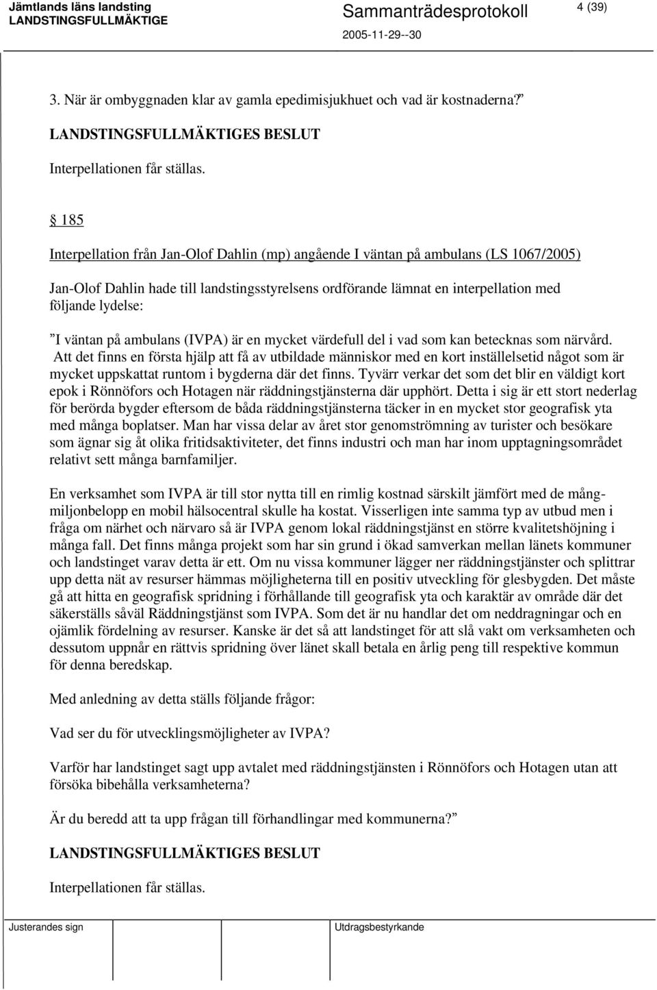 väntan på ambulans (IVPA) är en mycket värdefull del i vad som kan betecknas som närvård.