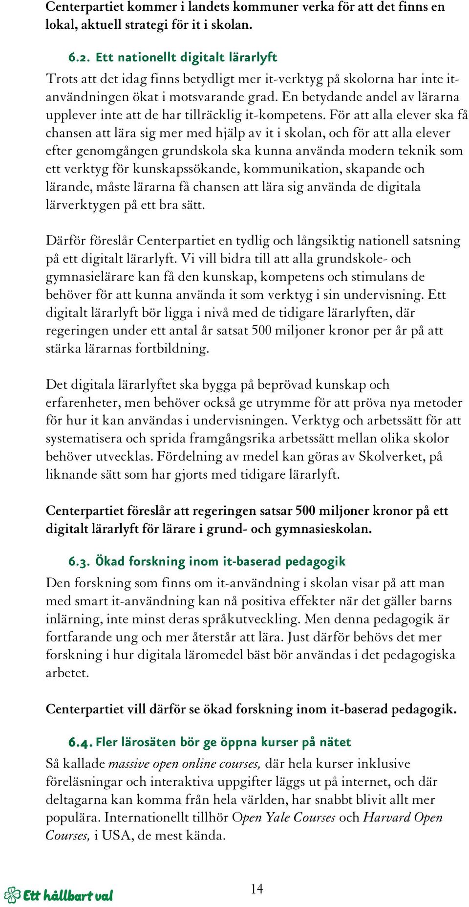 En betydande andel av lärarna upplever inte att de har tillräcklig it-kompetens.