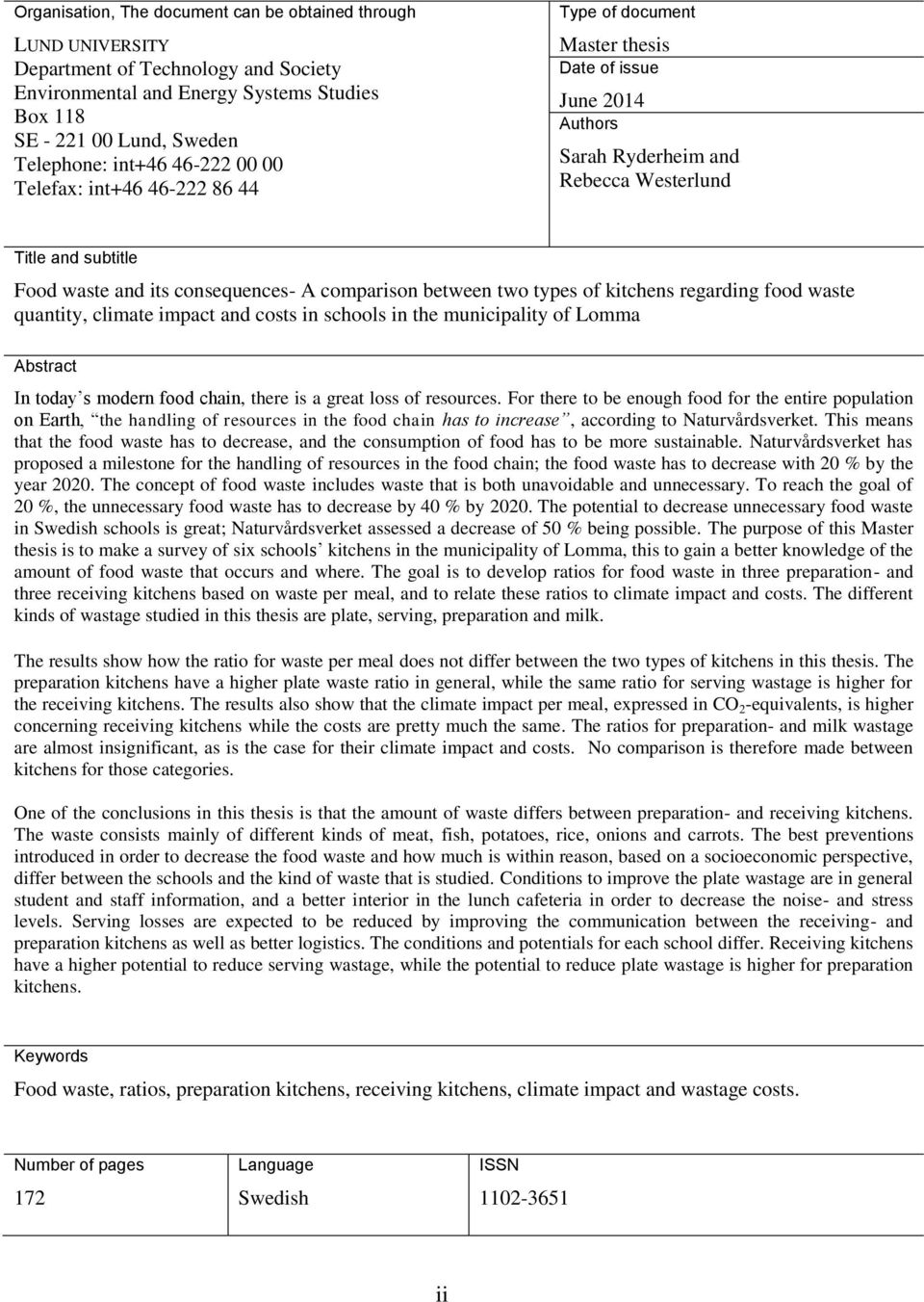 comparison between two types of kitchens regarding food waste quantity, climate impact and costs in schools in the municipality of Lomma Abstract In today s modern food chain, there is a great loss