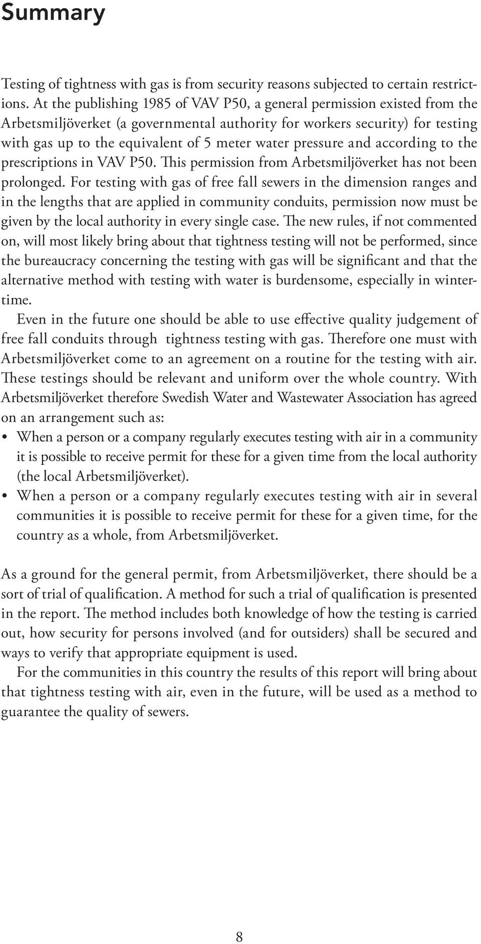 pressure and according to the prescriptions in VAV P50. This permission from Arbetsmiljöverket has not been prolonged.