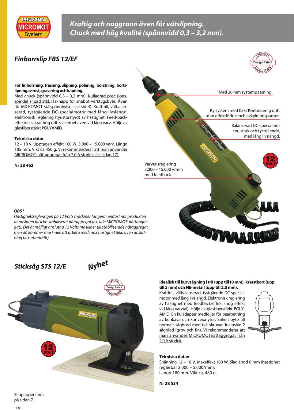 Kullagrad precisionsspindel slipad stål, låsknapp för snabbt verktygsbyte. Även för MICROMOT stålspännhylsor (se sid 4). Kraftfull, välbalanserad, tystgående DC-specialmotor med lång livslängd.