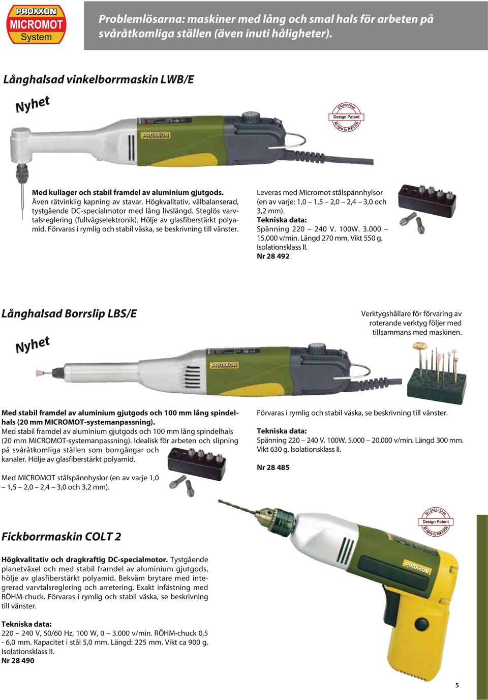 Långhalsad vinkelborrmaskin LWB/E Nyhet Med kullager och stabil framdel av aluminium gjutgods. Även rätvinklig kapning av stavar.