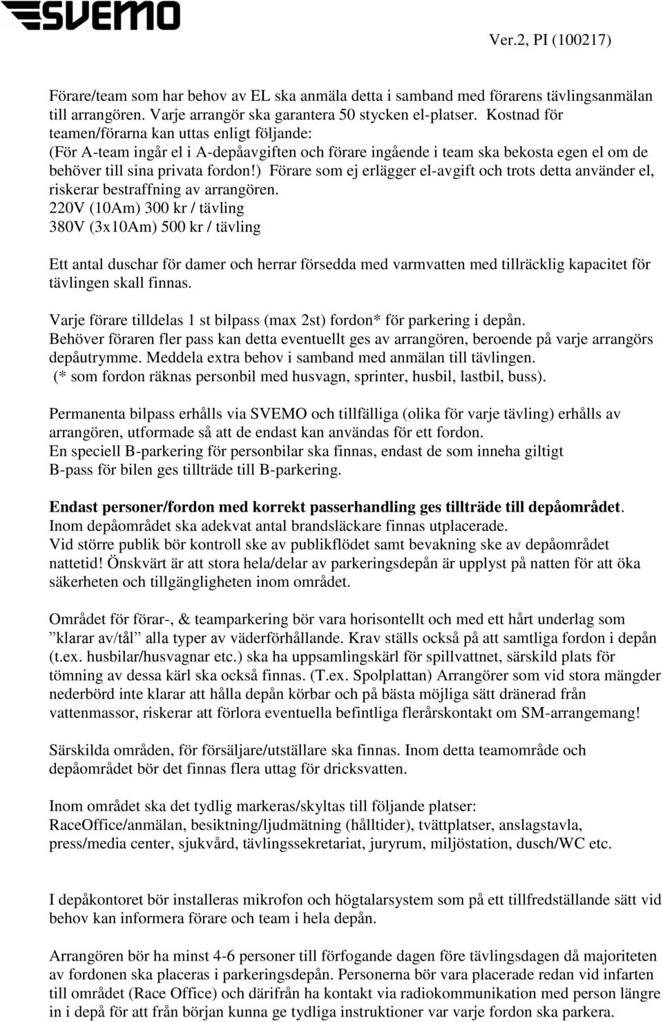 ) Förare som ej erlägger el-avgift och trots detta använder el, riskerar bestraffning av arrangören.