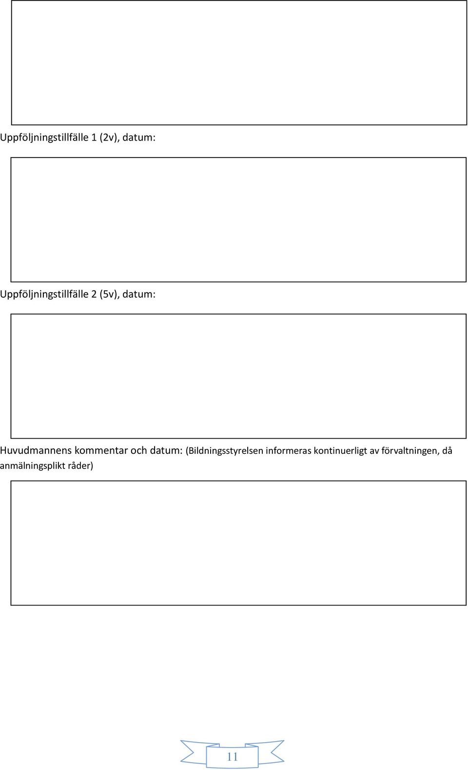 kommentar och datum: (Bildningsstyrelsen