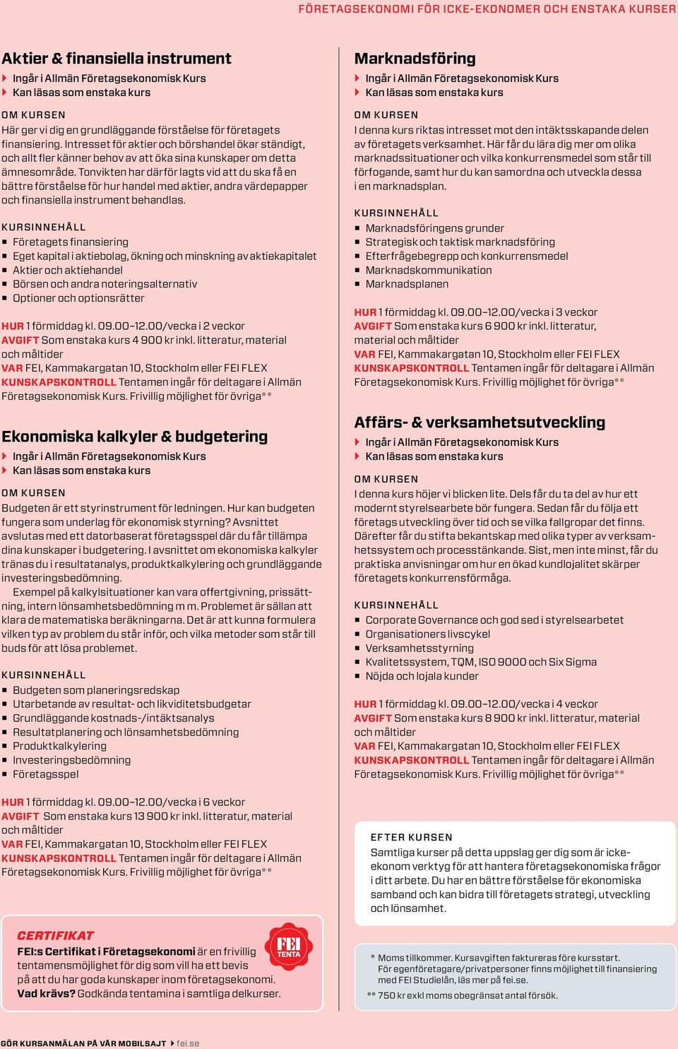 Tonvikten har därför lagts vid att du ska få en bättre förståelse för hur handel med aktier, andra värdepapper och finansiella instrument behandlas.