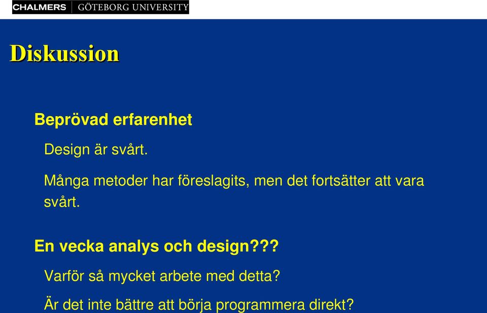 vara svårt. En vecka analys och design?