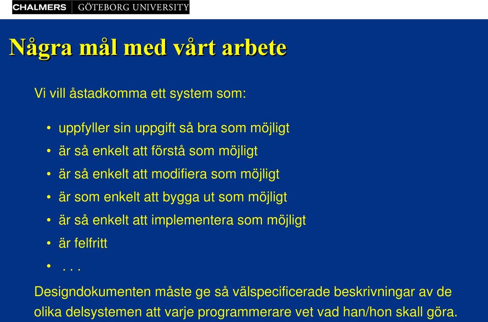 som möjligt är så enkelt att implementera som möjligt är felfritt.