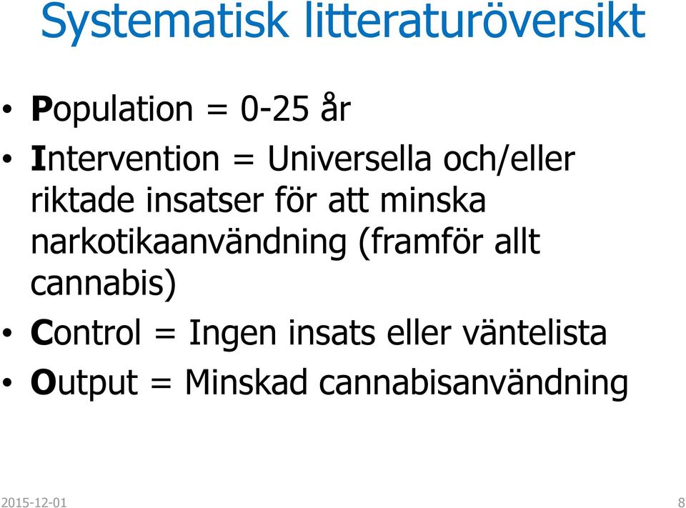 minska narkotikaanvändning (framför allt cannabis) Control =