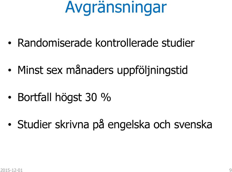 månaders uppföljningstid Bortfall högst