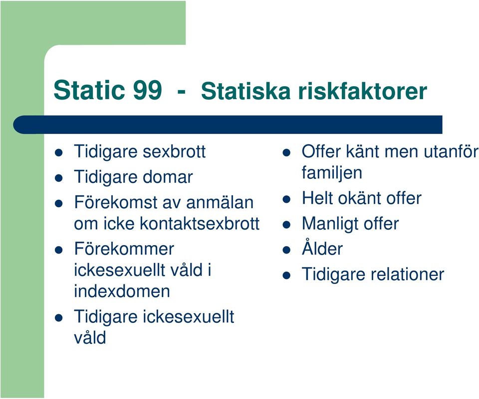 ickesexuellt våld i indexdomen Tidigare ickesexuellt våld Offer