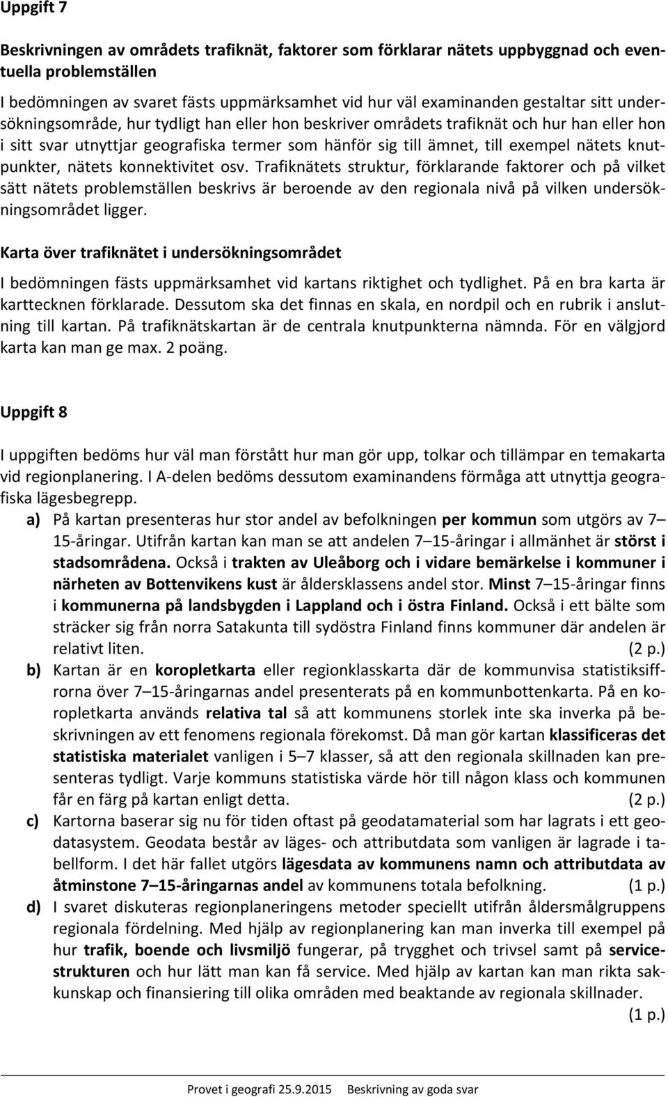 knutpunkter, nätets konnektivitet osv.
