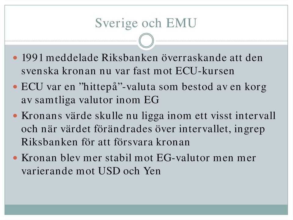 värde skulle nu ligga inom ett visst intervall och när värdet förändrades över intervallet, ingrep